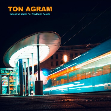 Ton- Agram - Industrial Music For Rhythmic People